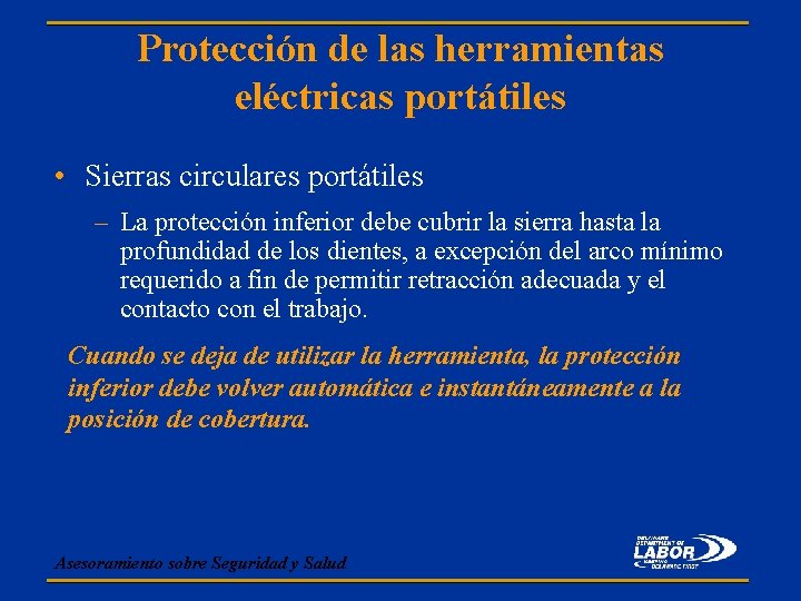 Protección de las herramientas eléctricas portátiles • Sierras circulares portátiles – La protección inferior