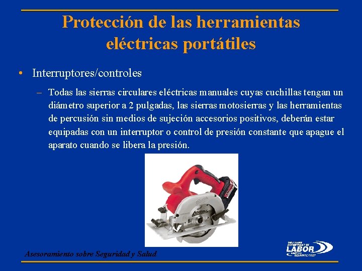 Protección de las herramientas eléctricas portátiles • Interruptores/controles – Todas las sierras circulares eléctricas