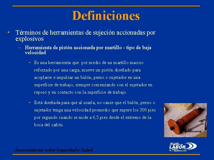 Definiciones • Términos de herramientas de sujeción accionadas por explosivos – Herramienta de pistón