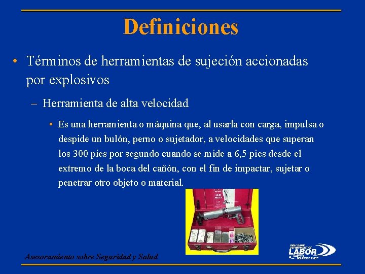 Definiciones • Términos de herramientas de sujeción accionadas por explosivos – Herramienta de alta