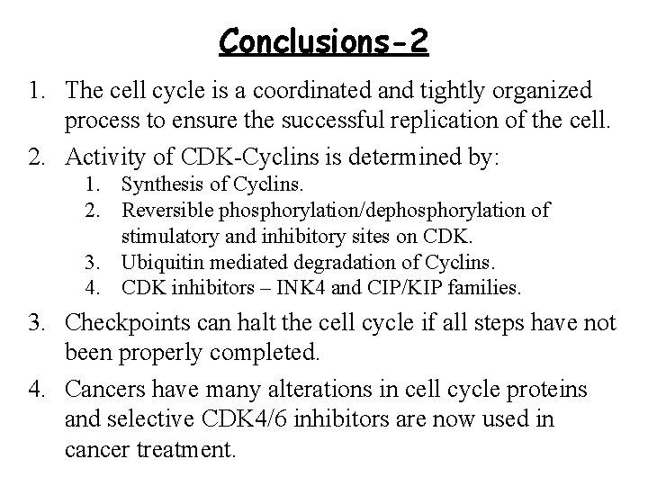 Conclusions-2 1. The cell cycle is a coordinated and tightly organized process to ensure