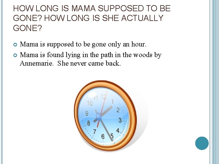 HOW LONG IS MAMA SUPPOSED TO BE GONE? HOW LONG IS SHE ACTUALLY GONE?