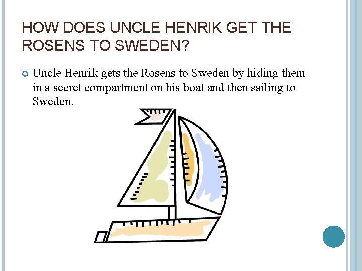 HOW DOES UNCLE HENRIK GET THE ROSENS TO SWEDEN? Uncle Henrik gets the Rosens