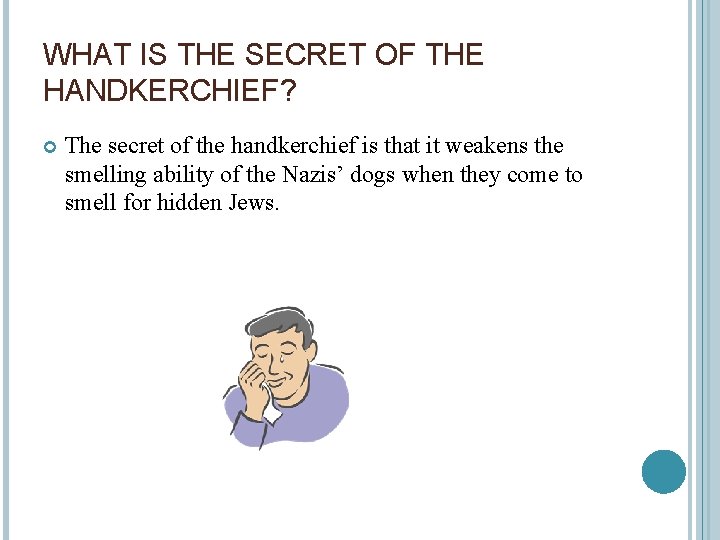 WHAT IS THE SECRET OF THE HANDKERCHIEF? The secret of the handkerchief is that