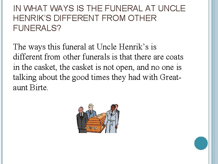 IN WHAT WAYS IS THE FUNERAL AT UNCLE HENRIK’S DIFFERENT FROM OTHER FUNERALS? The