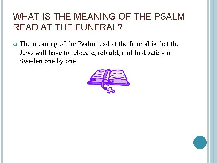 WHAT IS THE MEANING OF THE PSALM READ AT THE FUNERAL? The meaning of