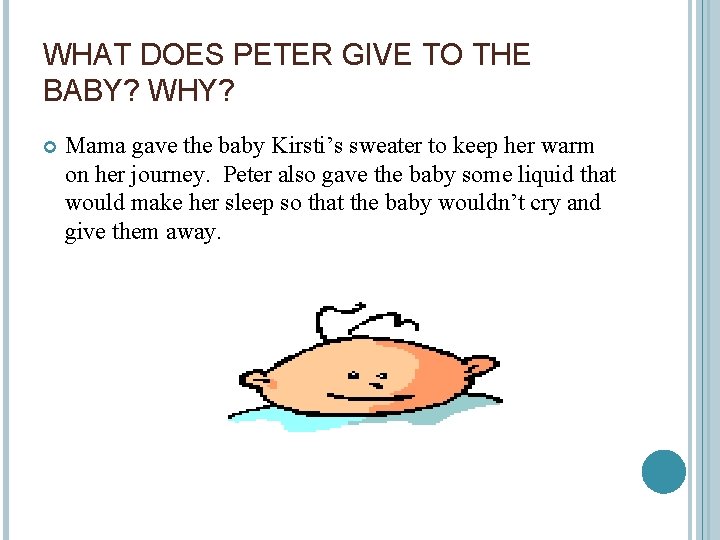 WHAT DOES PETER GIVE TO THE BABY? WHY? Mama gave the baby Kirsti’s sweater