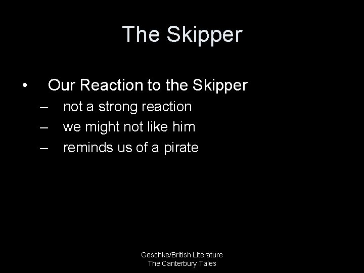 The Skipper • Our Reaction to the Skipper – – – not a strong