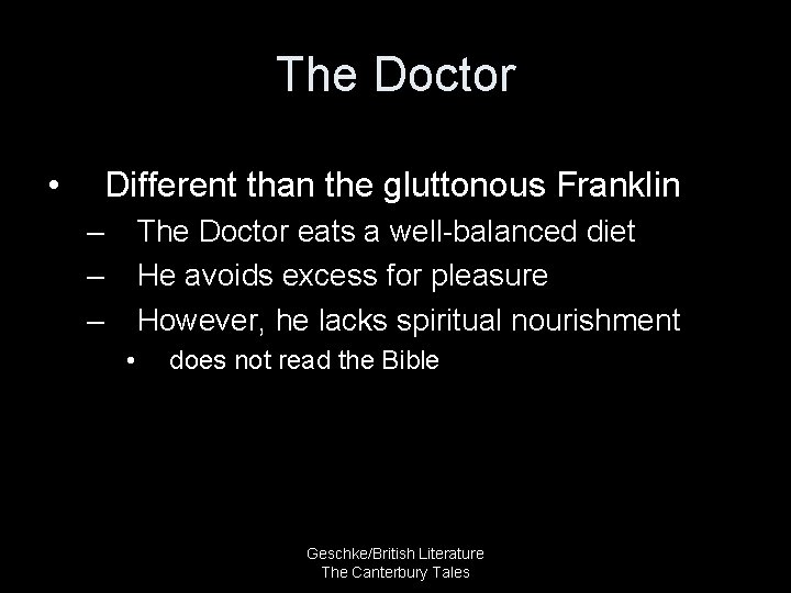 The Doctor • Different than the gluttonous Franklin – – – The Doctor eats