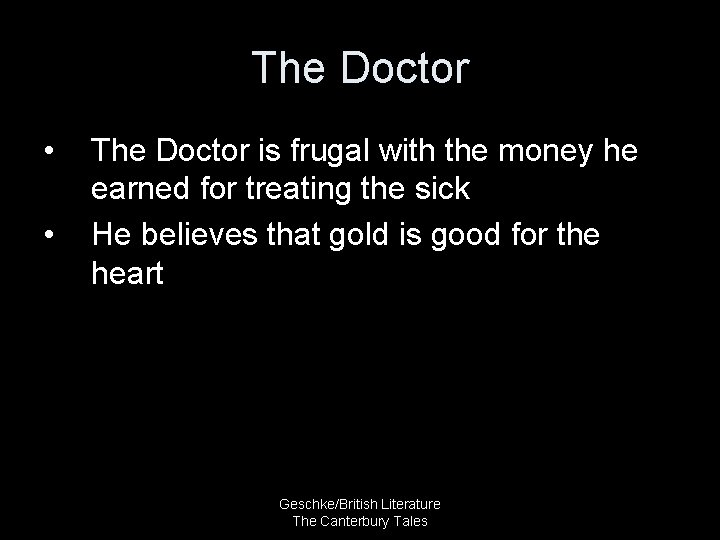 The Doctor • • The Doctor is frugal with the money he earned for