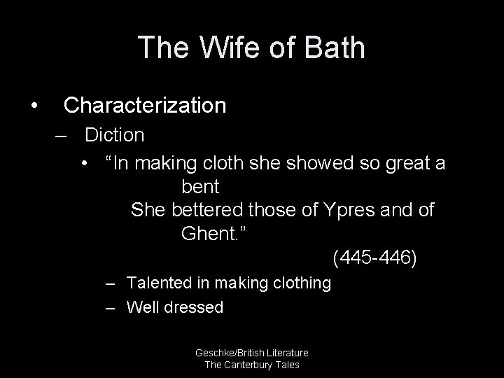 The Wife of Bath • Characterization – Diction • “In making cloth she showed