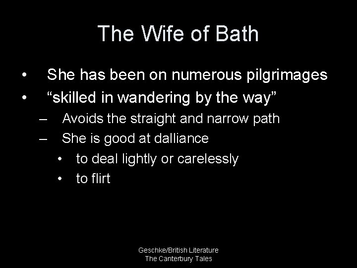 The Wife of Bath • • She has been on numerous pilgrimages “skilled in