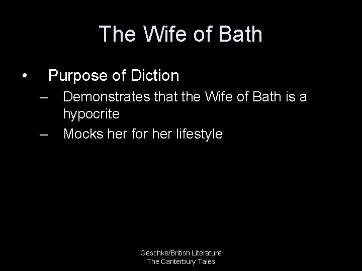 The Wife of Bath • Purpose of Diction – – Demonstrates that the Wife