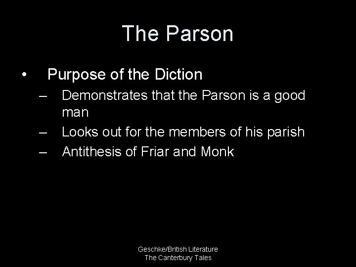 The Parson • Purpose of the Diction – – – Demonstrates that the Parson