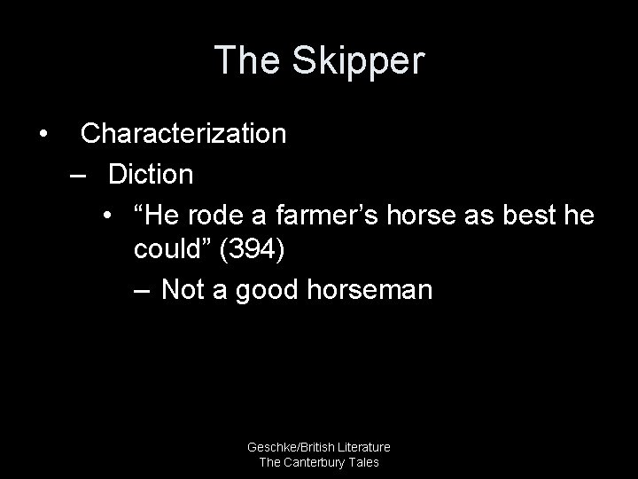 The Skipper • Characterization – Diction • “He rode a farmer’s horse as best