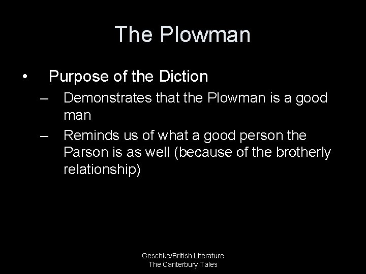 The Plowman • Purpose of the Diction – – Demonstrates that the Plowman is