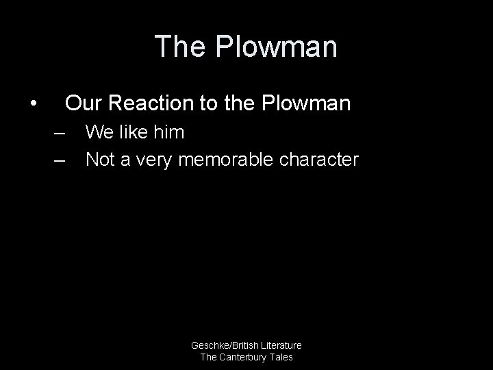 The Plowman • Our Reaction to the Plowman – – We like him Not