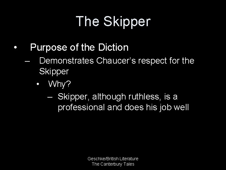 The Skipper • Purpose of the Diction – Demonstrates Chaucer’s respect for the Skipper
