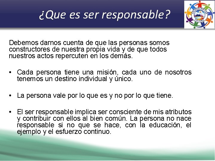 ¿Que es ser responsable? Debemos darnos cuenta de que las personas somos constructores de