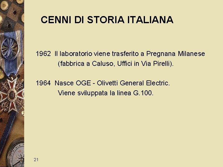 CENNI DI STORIA ITALIANA 1962 Il laboratorio viene trasferito a Pregnana Milanese (fabbrica a