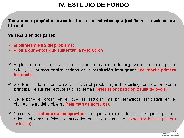 IV. ESTUDIO DE FONDO Tiene como propósito presentar los razonamientos que justifican la decisión