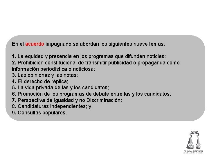 En el acuerdo impugnado se abordan los siguientes nueve temas: 1. La equidad y