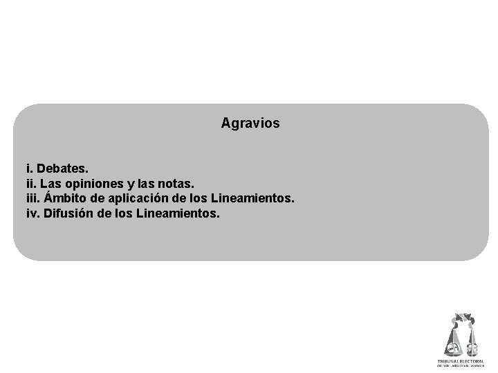 Agravios i. Debates. ii. Las opiniones y las notas. iii. Ámbito de aplicación de