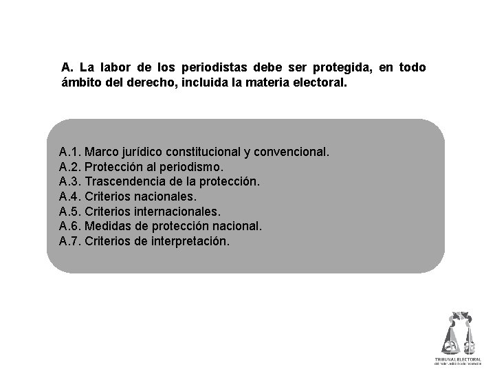 A. La labor de los periodistas debe ser protegida, en todo ámbito del derecho,