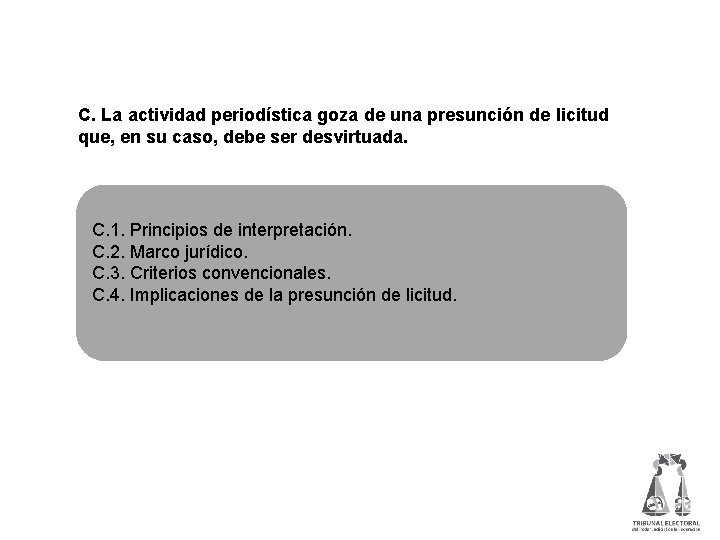 C. La actividad periodística goza de una presunción de licitud que, en su caso,