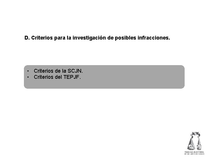  D. Criterios para la investigación de posibles infracciones. • Criterios de la SCJN.