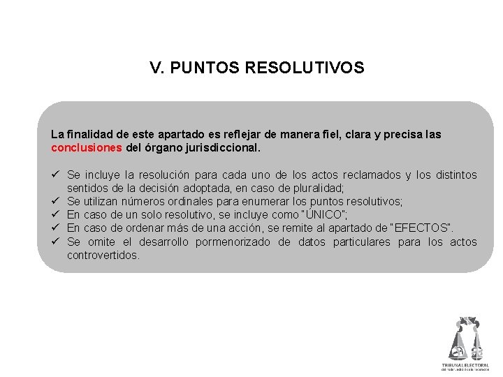  V. PUNTOS RESOLUTIVOS La finalidad de este apartado es reflejar de manera fiel,