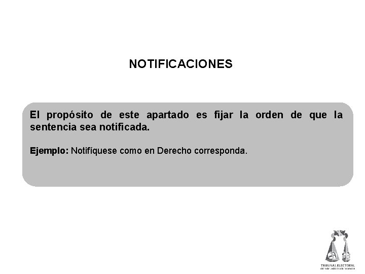  NOTIFICACIONES El propósito de este apartado es fijar la orden de que la