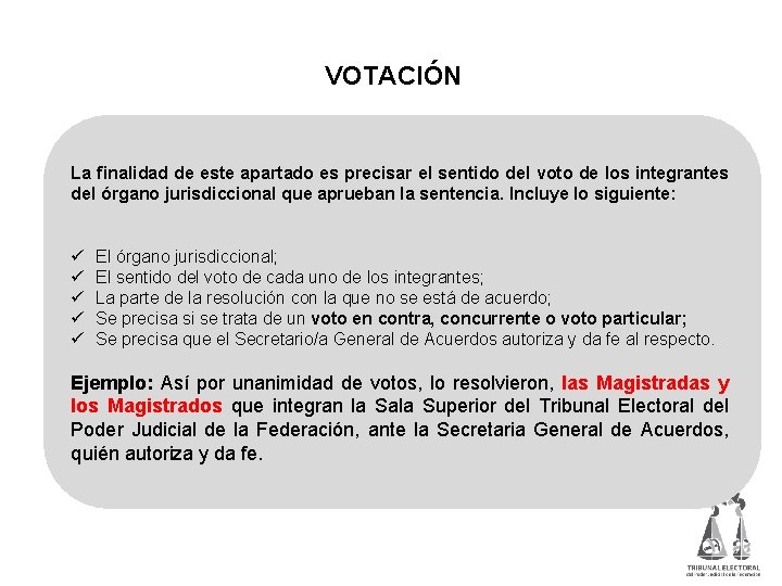  VOTACIÓN La finalidad de este apartado es precisar el sentido del voto de
