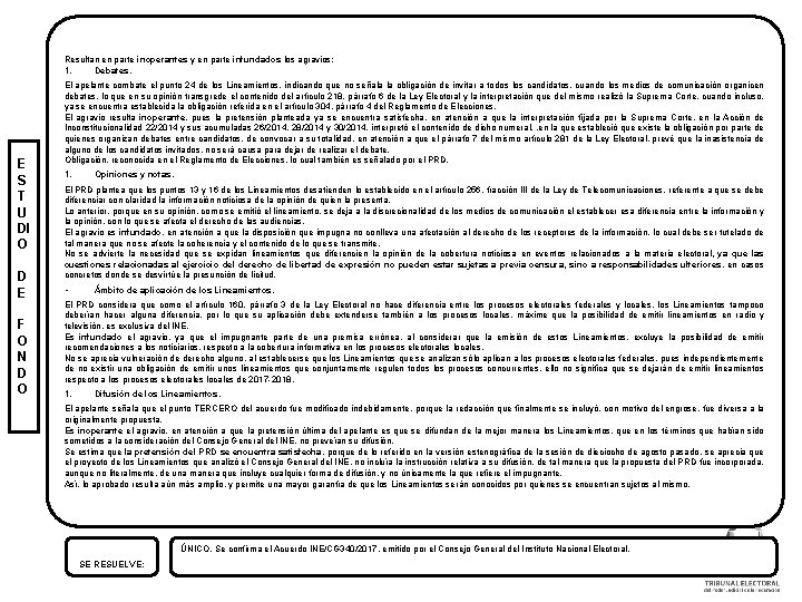 Resultan en parte inoperantes y en parte infundados los agravios: 1. Debates. E S