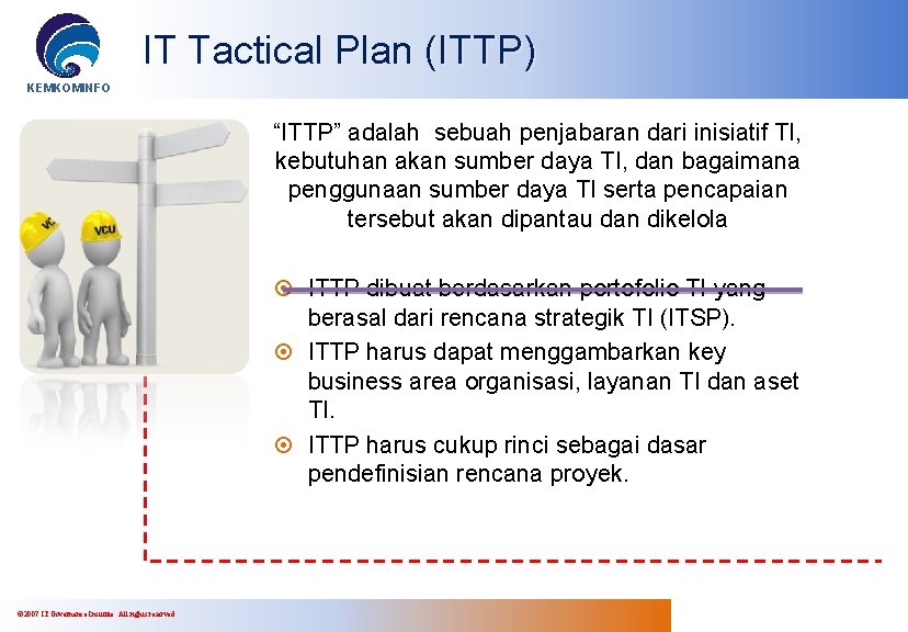 IT Tactical Plan (ITTP) KEMKOMINFO “ITTP” adalah sebuah penjabaran dari inisiatif TI, kebutuhan akan