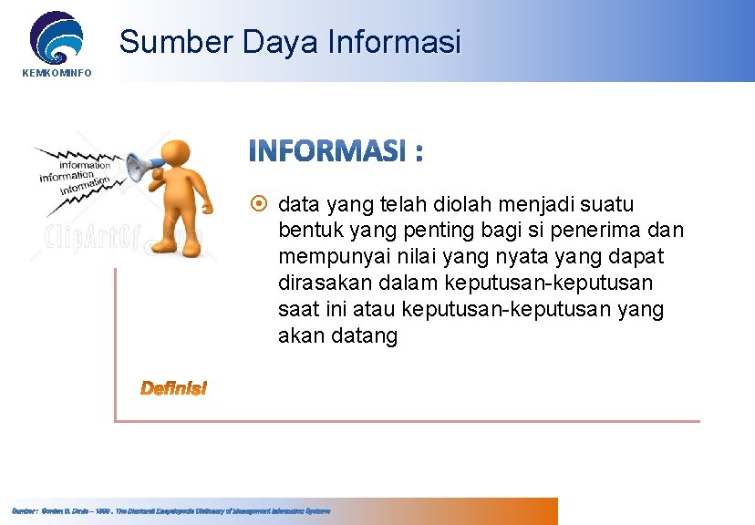 Sumber Daya Informasi KEMKOMINFO data yang telah diolah menjadi suatu bentuk yang penting bagi