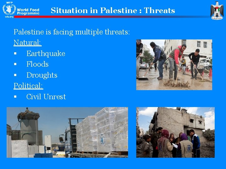 Situation in Palestine : Threats Palestine is facing multiple threats: Natural: § Earthquake §