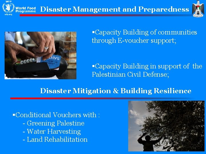 Disaster Management and Preparedness §Capacity Building of communities through E-voucher support; §Capacity Building in