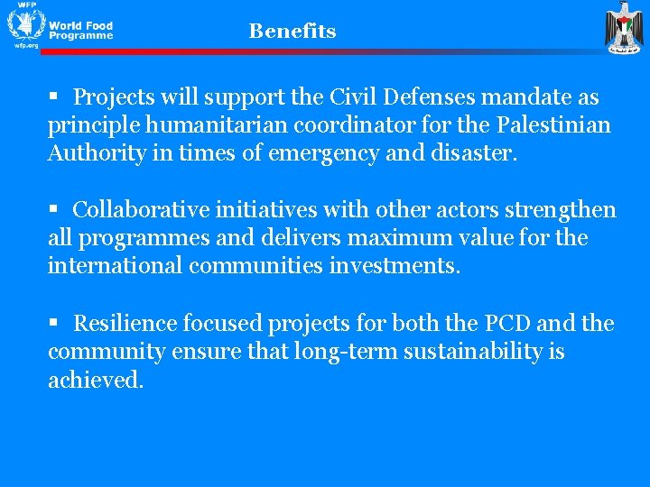 Benefits § Projects will support the Civil Defenses mandate as principle humanitarian coordinator for