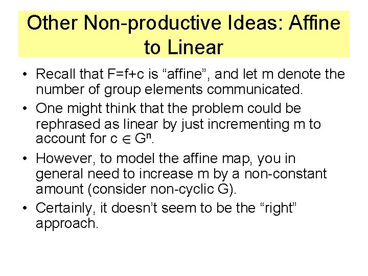 Other Non-productive Ideas: Affine to Linear • Recall that F=f+c is “affine”, and let
