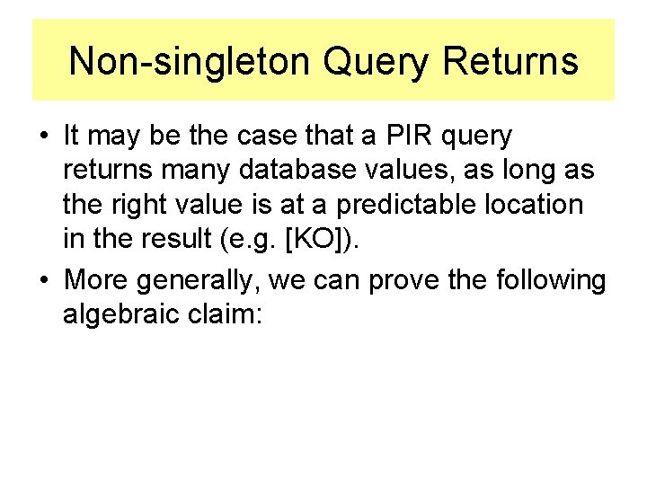 Non-singleton Query Returns • It may be the case that a PIR query returns