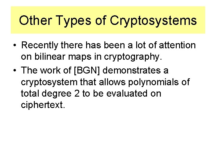 Other Types of Cryptosystems • Recently there has been a lot of attention on