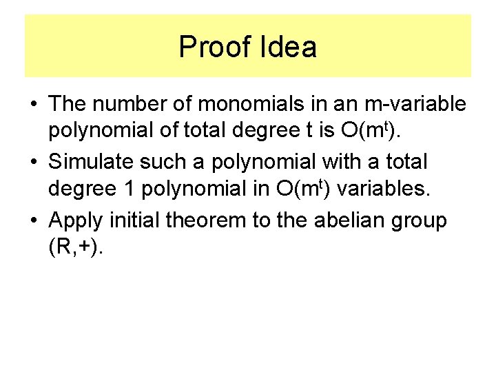 Proof Idea • The number of monomials in an m-variable polynomial of total degree