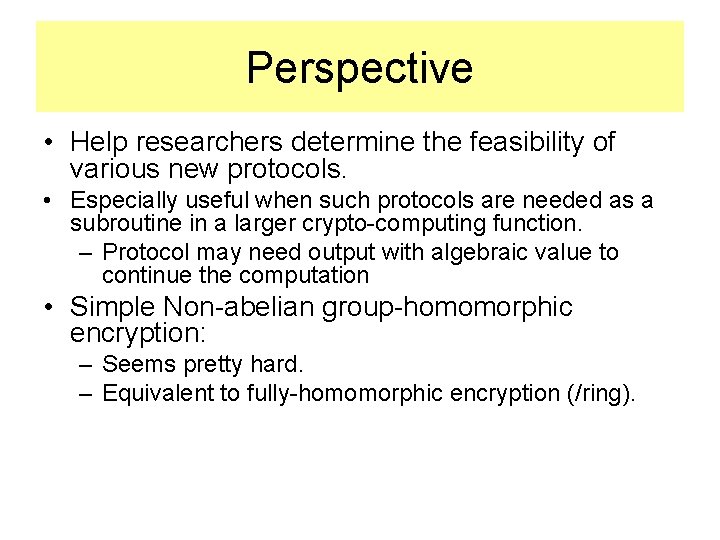 Perspective • Help researchers determine the feasibility of various new protocols. • Especially useful