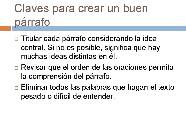 Claves para crear un buen párrafo Titular cada párrafo considerando la idea central. Si