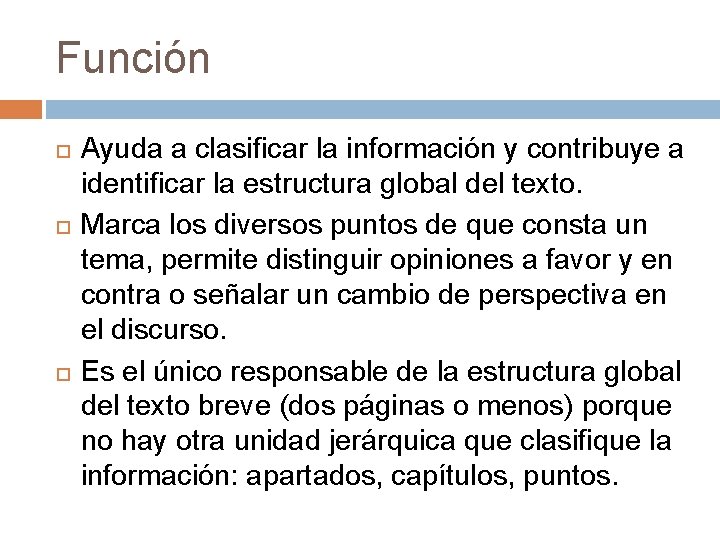 Función Ayuda a clasificar la información y contribuye a identificar la estructura global del