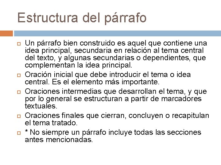 Estructura del párrafo Un párrafo bien construido es aquel que contiene una idea principal,