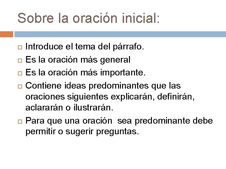 Sobre la oración inicial: Introduce el tema del párrafo. Es la oración más general