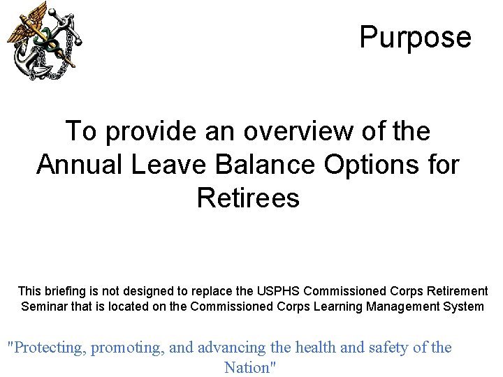 Purpose To provide an overview of the Annual Leave Balance Options for Retirees This