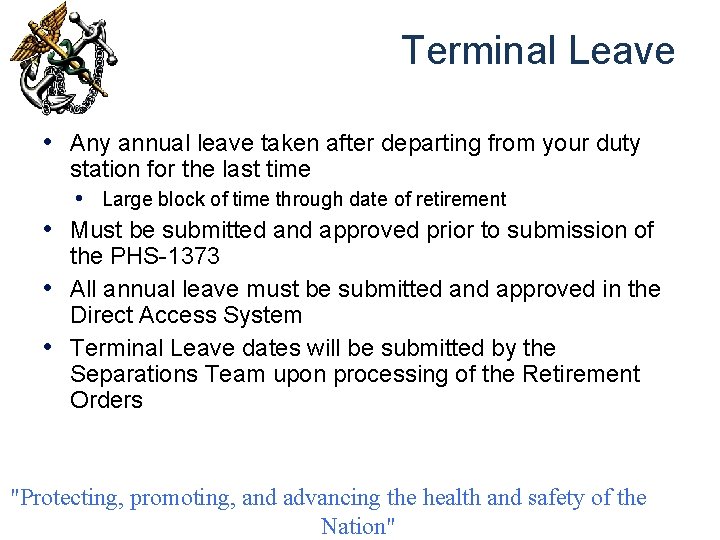 Terminal Leave • Any annual leave taken after departing from your duty • •